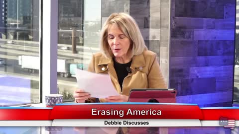 Erasing America | Debbie Discusses 1.27.21