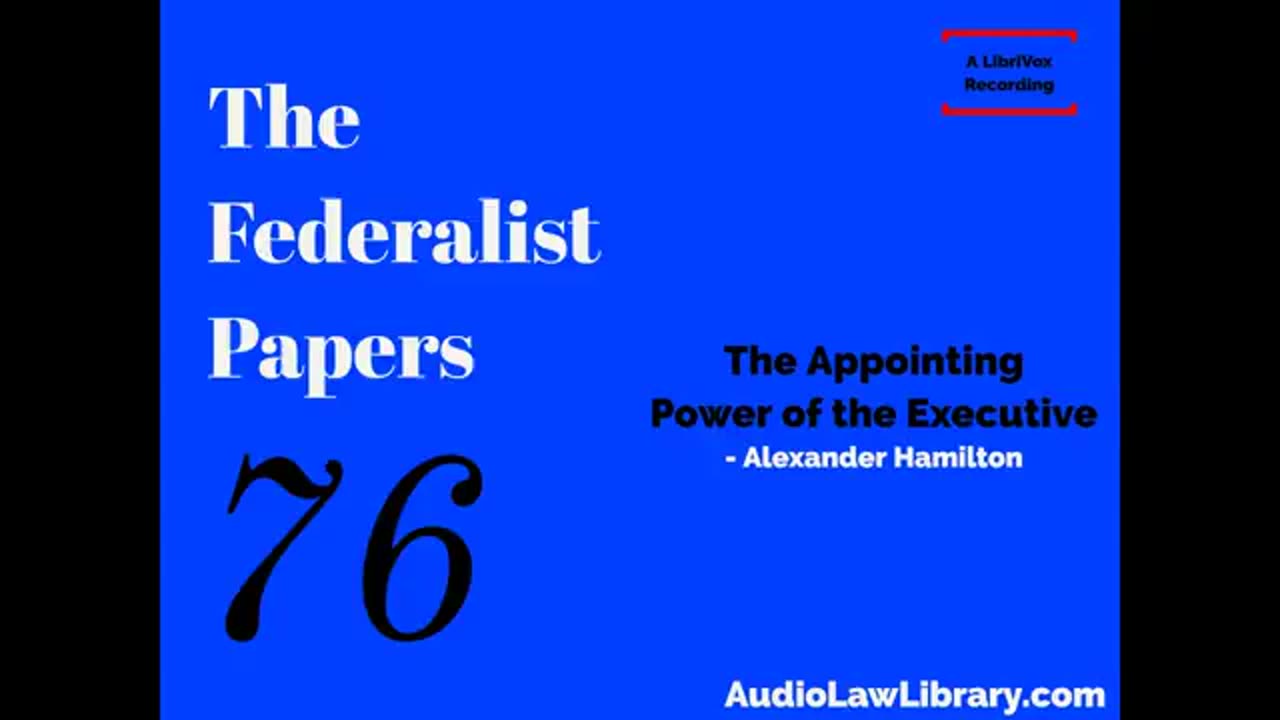 Federalist Papers - #76 The Appointing Power of the Executive (Audiobook)