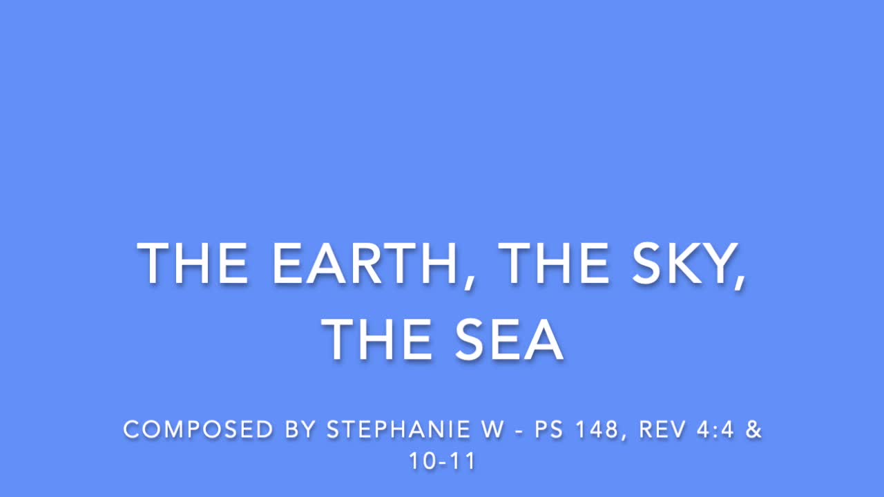 THE EARTH, THE SKY, THE SEAS - COMPOSED BY STEPHANIE W. [SONGS OF WORSHIP II COLLECTION]