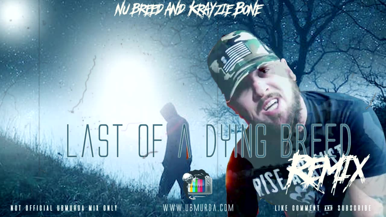 Nu Breed N Krayzie Bone -Last of a Dying Breed (REMIX)