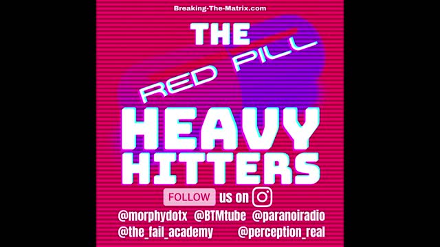 BREAKING THE MATRIX PODCAST & THE RED PILL HEAVY HITTERS