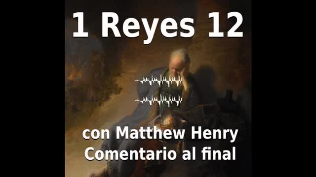 📖🕯 Santa Biblia - 1 Reyes 12 con Matthew Henry Comentario al final.