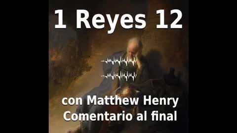 📖🕯 Santa Biblia - 1 Reyes 12 con Matthew Henry Comentario al final.