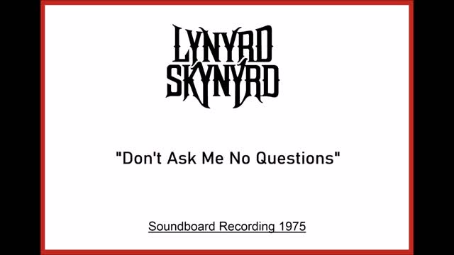 Lynyrd Skynyrd - Don't Ask Me No Questions (Live in San Francisco, California 1975) Soundboard