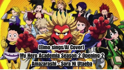 [Elmo sings/AI Cover] My Hero Academia Season 2 Opening 2 Amazarashi - Sora ni Utaeba