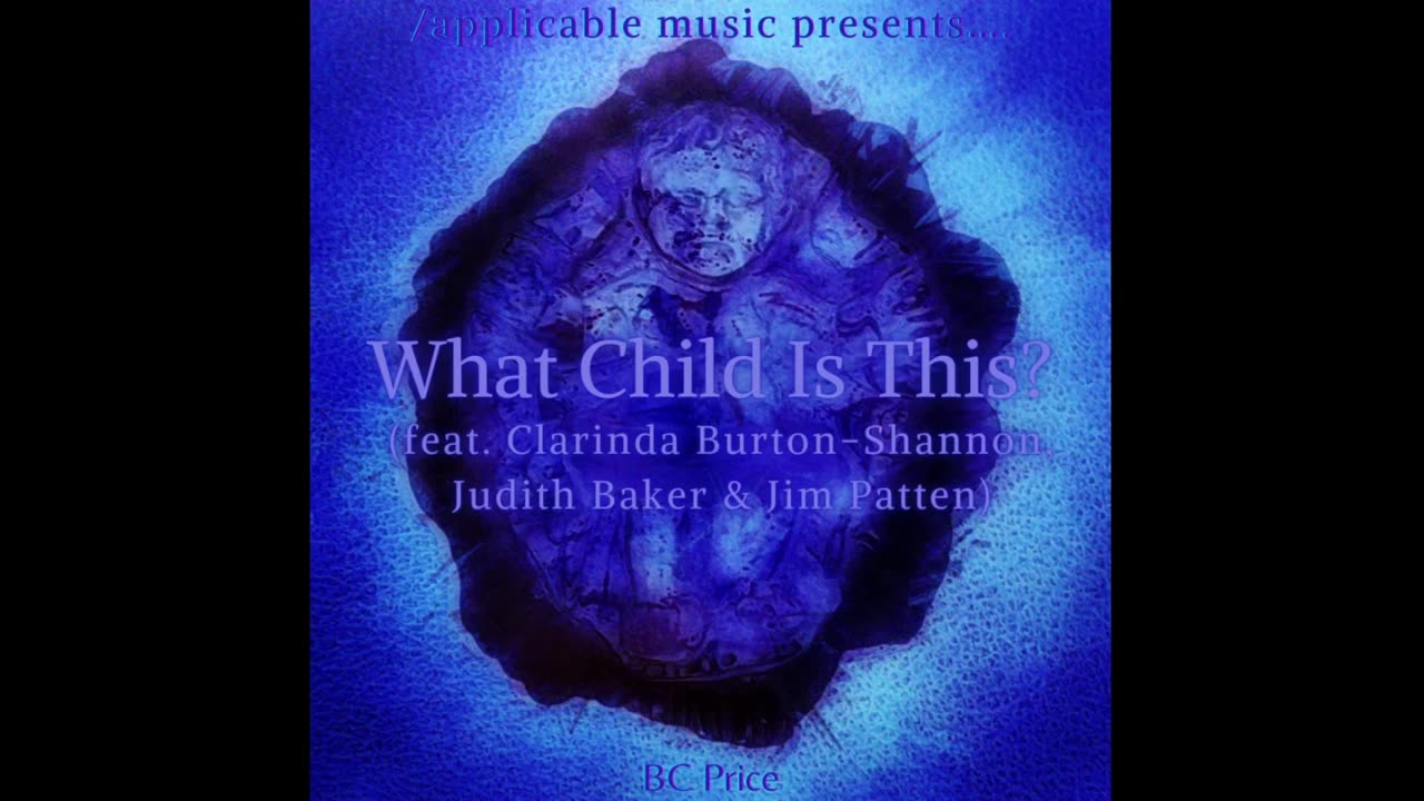 What Child Is This (cover) by BC Price (feat. Clarinda Burton-Shannon, Judith Baker & Jim Patten)