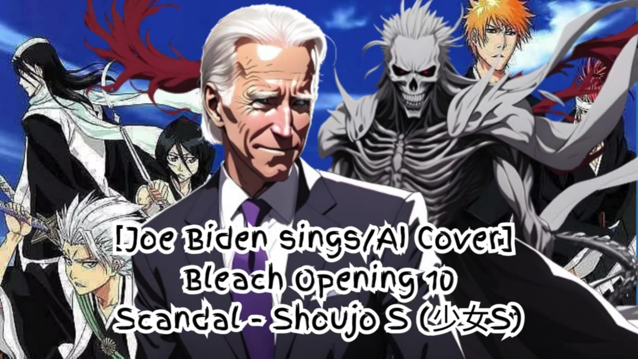 [Joe Biden sings/AI Cover] Bleach Opening 10 Scandal - Shōjo S