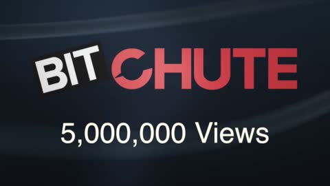 5 million on bitchute!