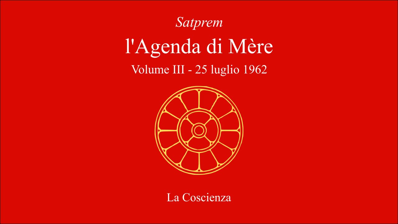 Satprem - l'Agenda di Mère - V03 - 1962-07-25- La Coscienza