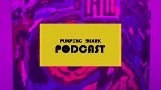 PUMPINGSHARKPODCAST INTRO MARCH 2022