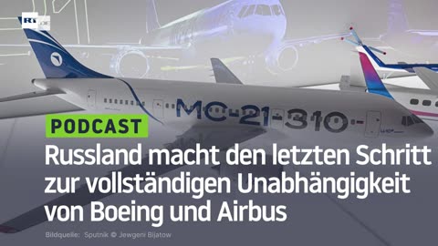 Russland macht den letzten Schritt zur vollständigen Unabhängigkeit von Boeing und Airbus