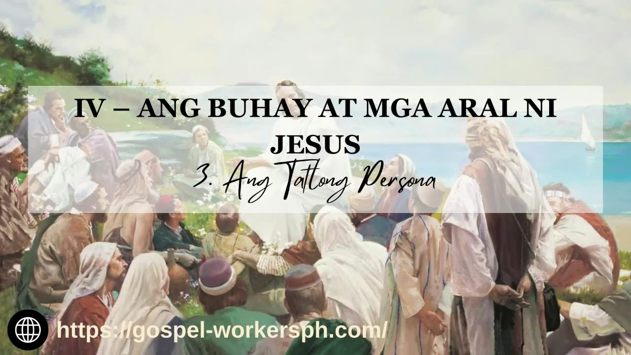 Ang Buhay at Mga Aral ni Jesus (Part 3: Ang Tatlong Persona)
