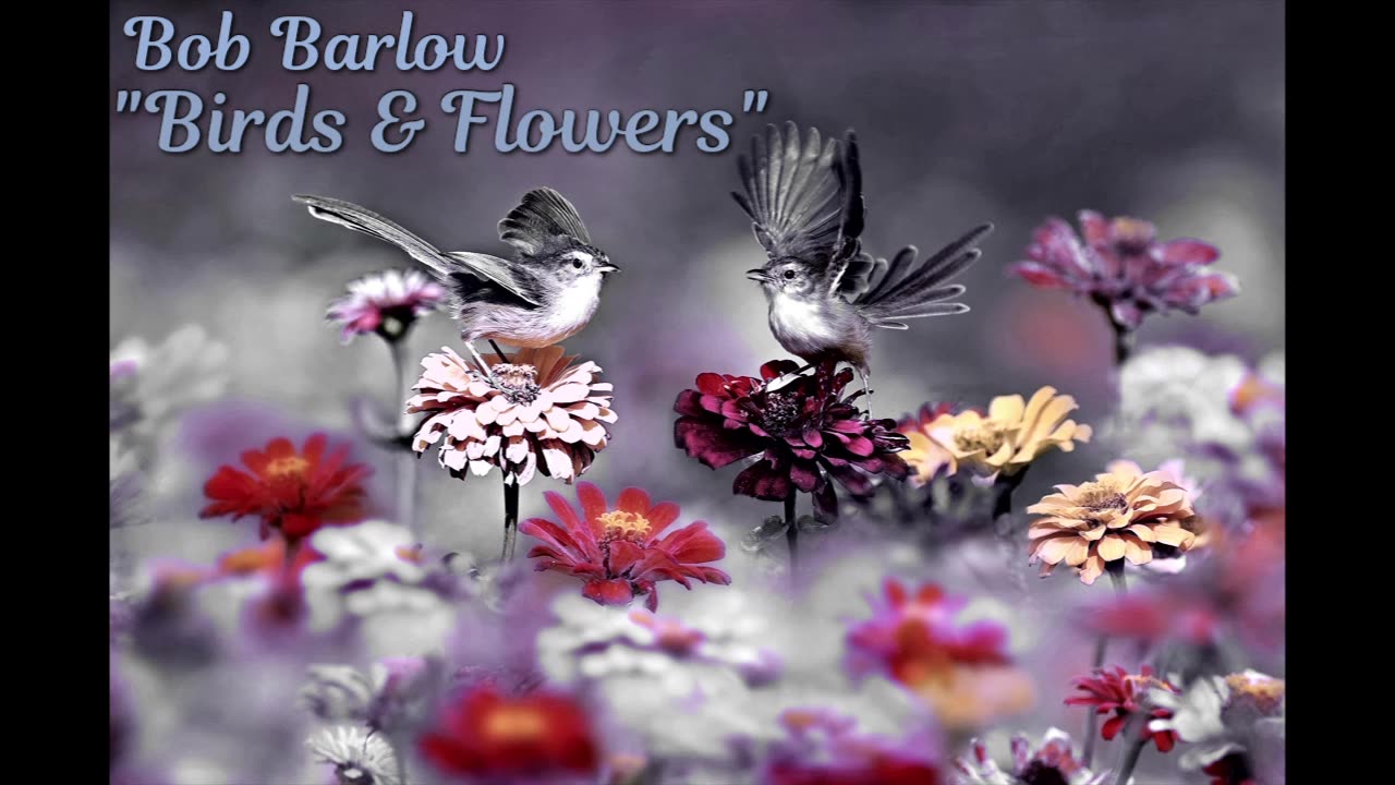 Bob Barlow - Birds & Flowers