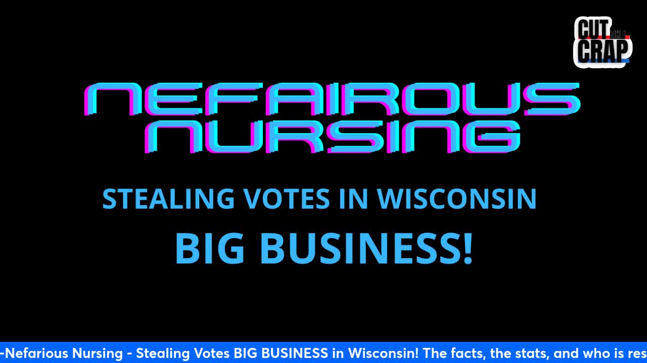 Nefarious Nursing - Stealing Votes BIG BUSINESS in Wisconsin!