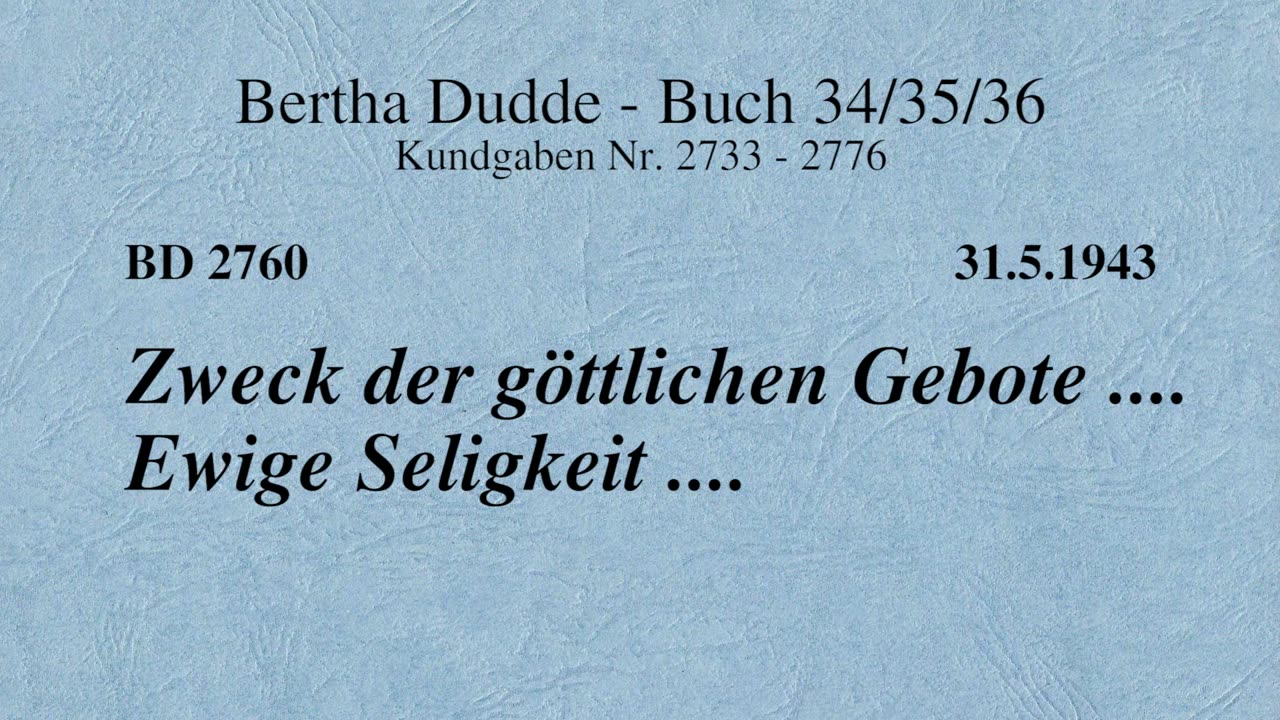 BD 2760 - ZWECK DER GÖTTLICHEN GEBOTE .... EWIGE SELIGKEIT ....