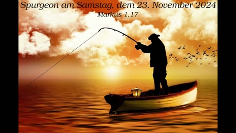 Spurgeon am Samstag, dem 23. November 2024 zu Markus 1,17