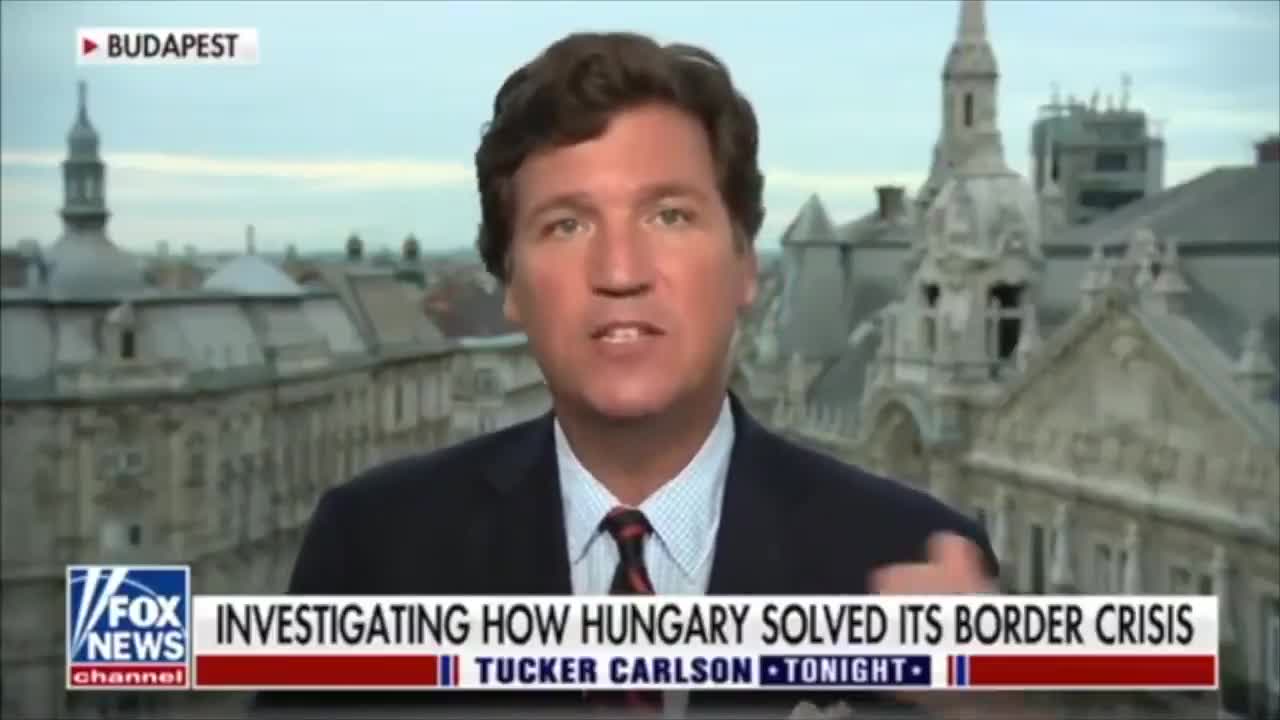 Tucker Explains How Hungary Ended Illegal Immigration