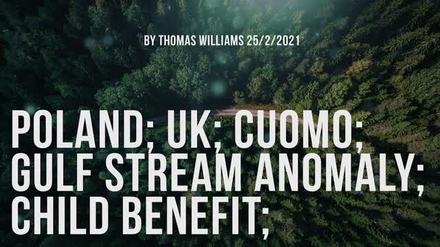 Poland; UK; Cuomo; Gulf stream anomaly; Child benefit;