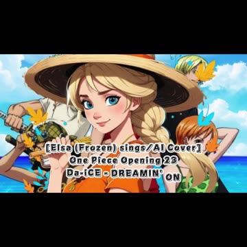 [Elsa (Frozen) sings/AI Cover] One Piece Opening 23 Da-iCE - DREAMIN' ON