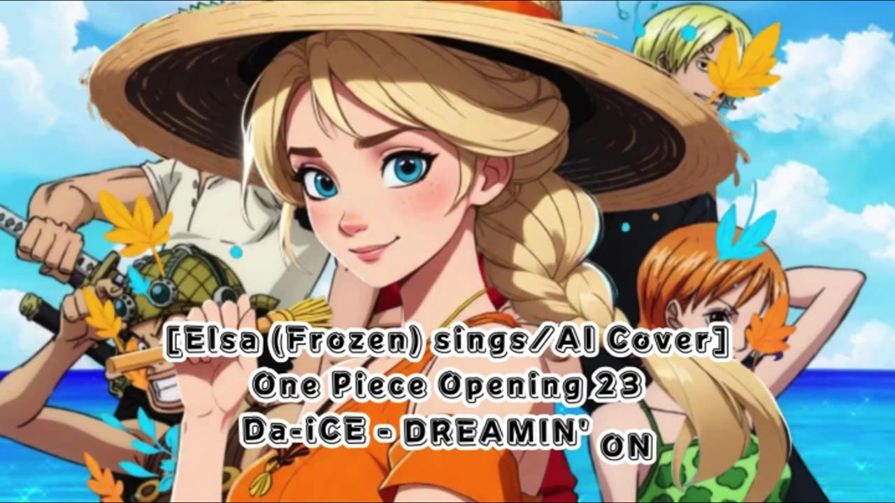 [Elsa (Frozen) sings/AI Cover] One Piece Opening 23 Da-iCE - DREAMIN' ON