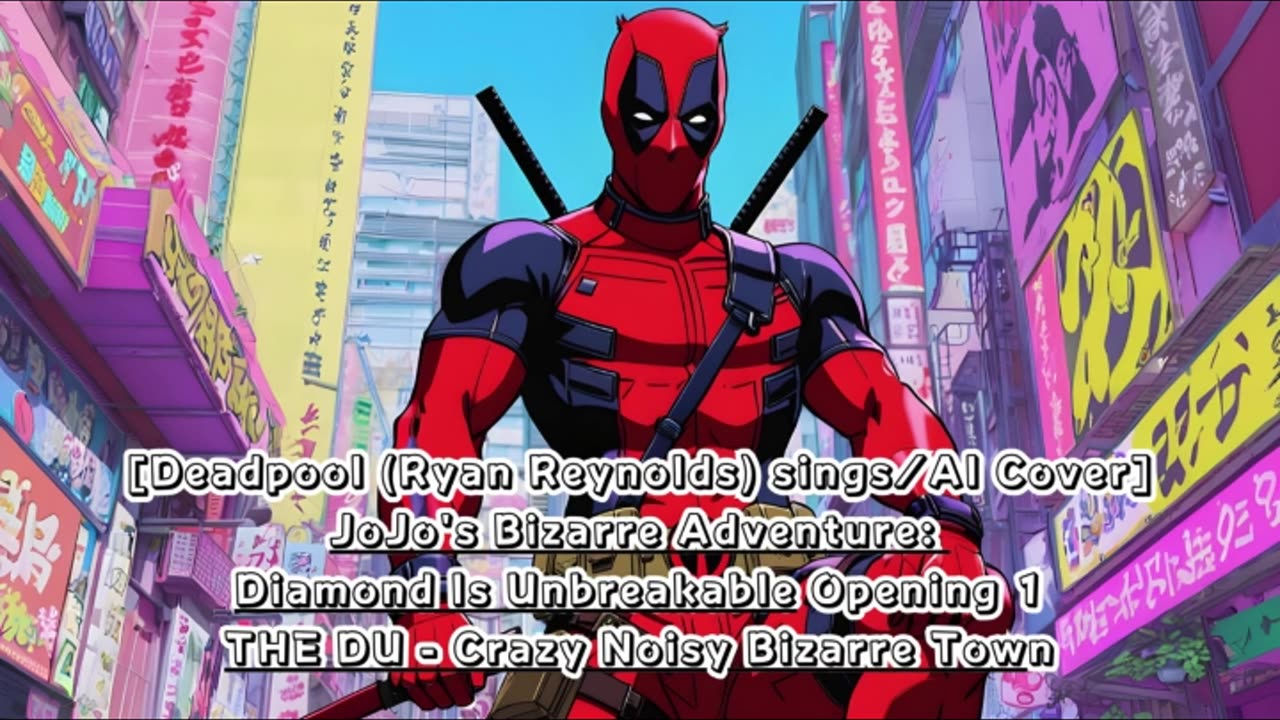 [Deadpool sings/AI Cover] JoJo's Bizarre Adventure: DU OP THE DU - Crazy Noisy Bizarre Town