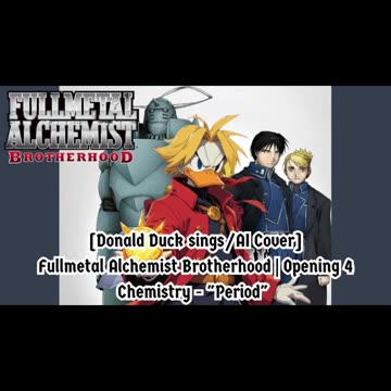 [Donald Duck sings/AI Cover] Fullmetal Alchemist Brotherhood Opening 4 CHEMISTRY - Period