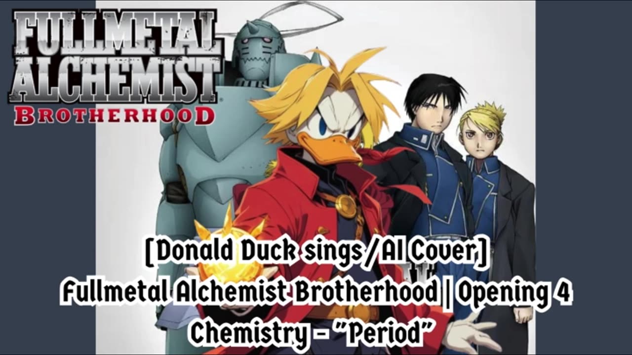 [Donald Duck sings/AI Cover] Fullmetal Alchemist Brotherhood Opening 4 CHEMISTRY - Period