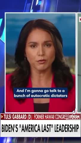 Biden’s “America Last” Leadership - Tulsi Gabbard