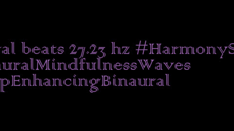 binaural_beats_27.23hz_BinauralRestorativeSound BinauralCalm DeepSleep