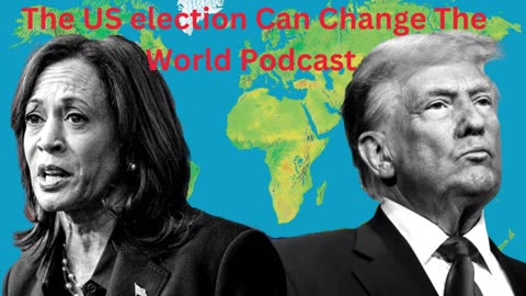 How this US Election Could Change State of the World Podcast