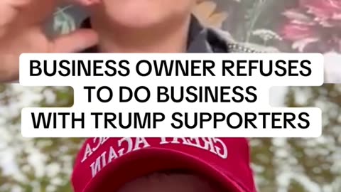 Business owner refuses to do Business with Trump Supporters