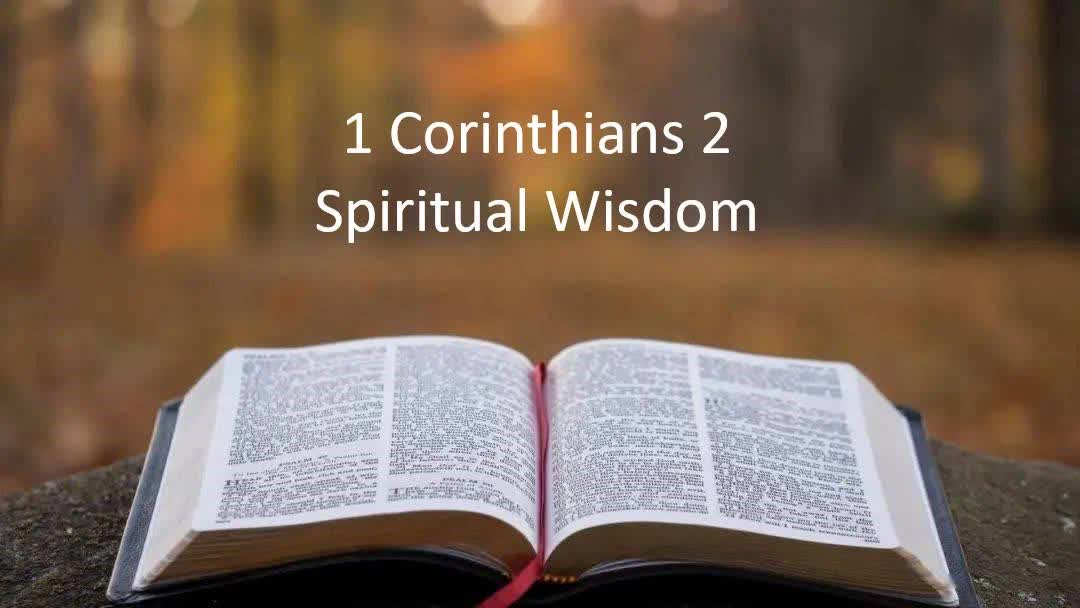 1 Corinthians 2 - Spiritual Wisdom