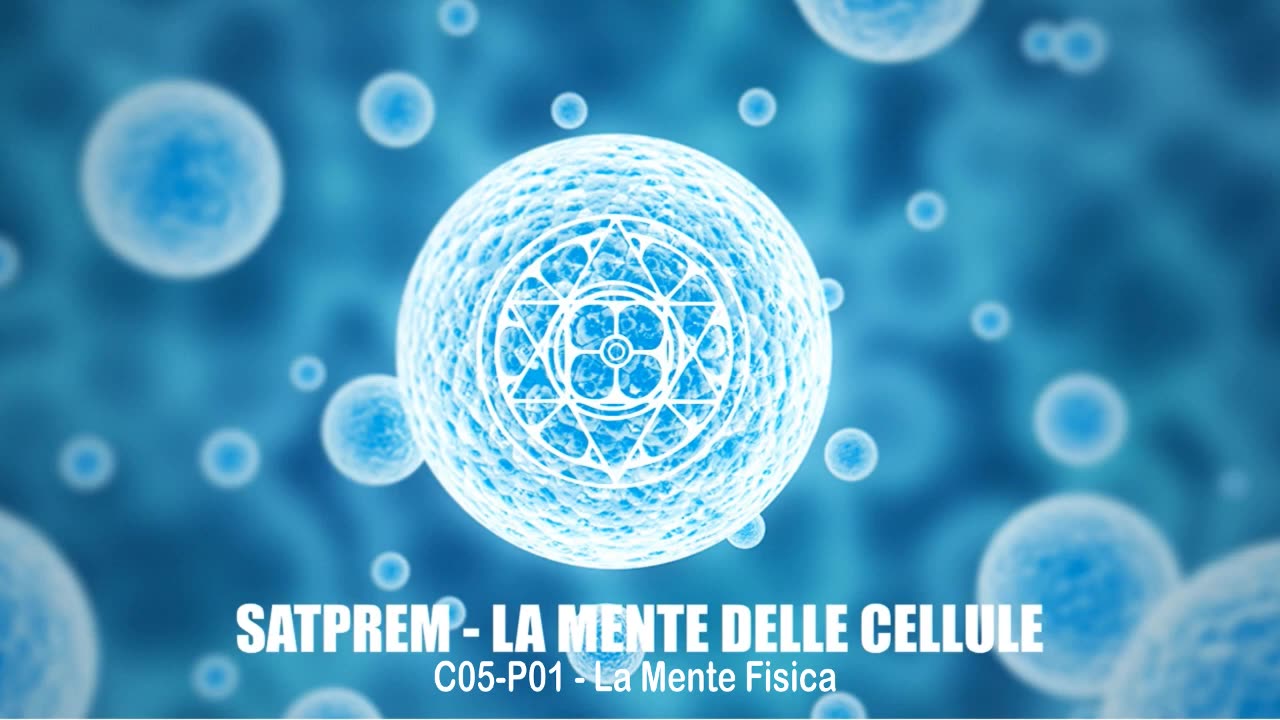 Satprem - La Mente delle Cellule - C05-P01 - La Mente Fisica