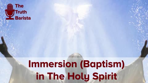 Immersion (Baptism) in The Holy Spirit