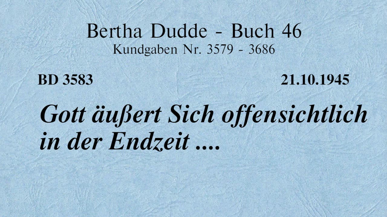 BD 3583 - GOTT ÄUSSERT SICH OFFENSICHTLICH IN DER ENDZEIT ....