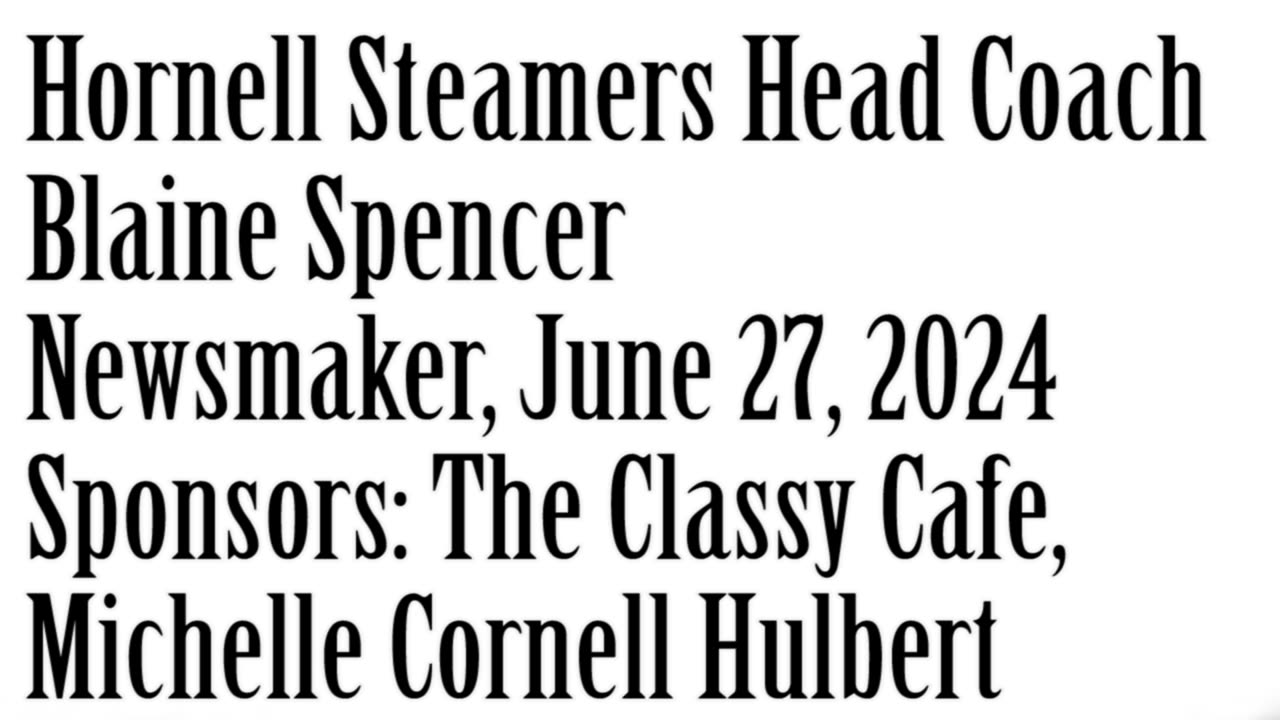 Wlea Newsmaker, June 27, 2024, Hornell Steamers Head Coach Blaine Spencer