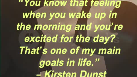 “You know that feeling when you wake up in the morning and you’re excited for the day