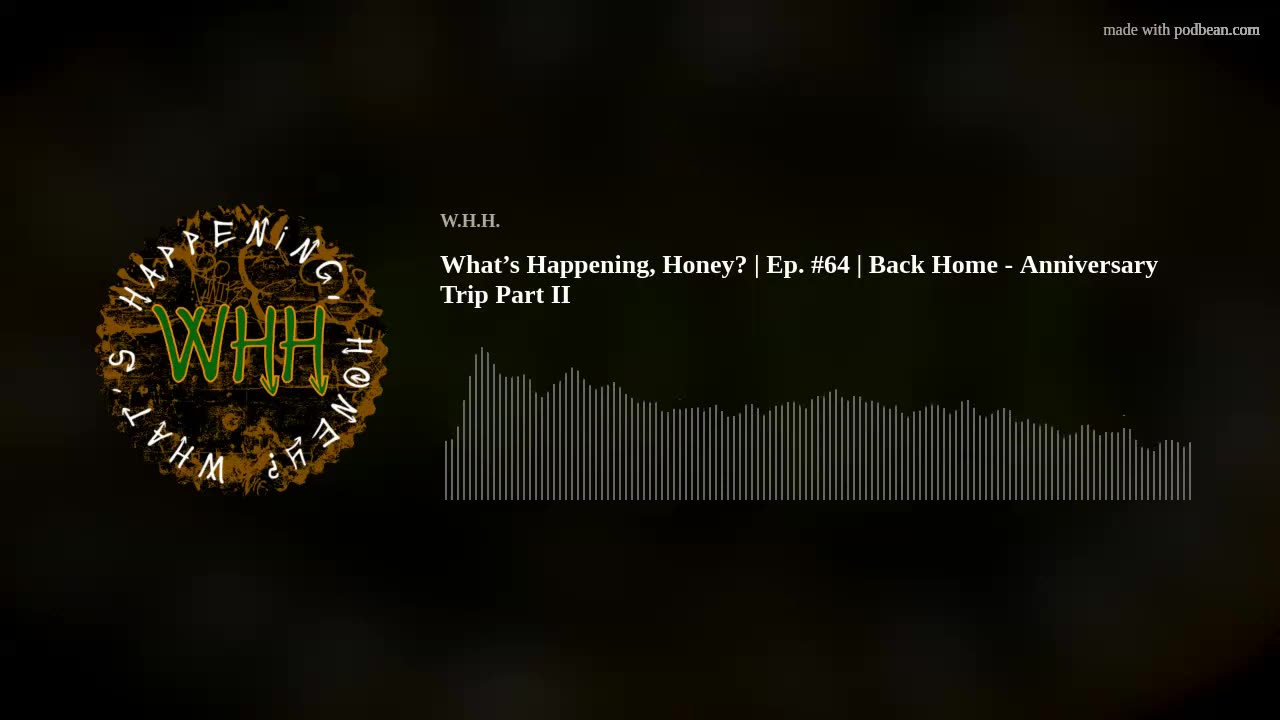 What’s Happening, Honey? | Ep. #64 | Back Home - Anniversary Trip Part II