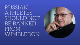 Russian Athletes Should Not Be Banned From Wimbledon