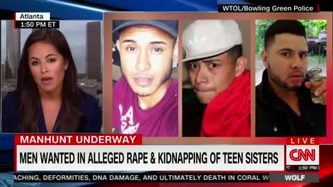 CNN: ICE on Nationwide Manhunt in Rape and Kidnapping of Two Sisters