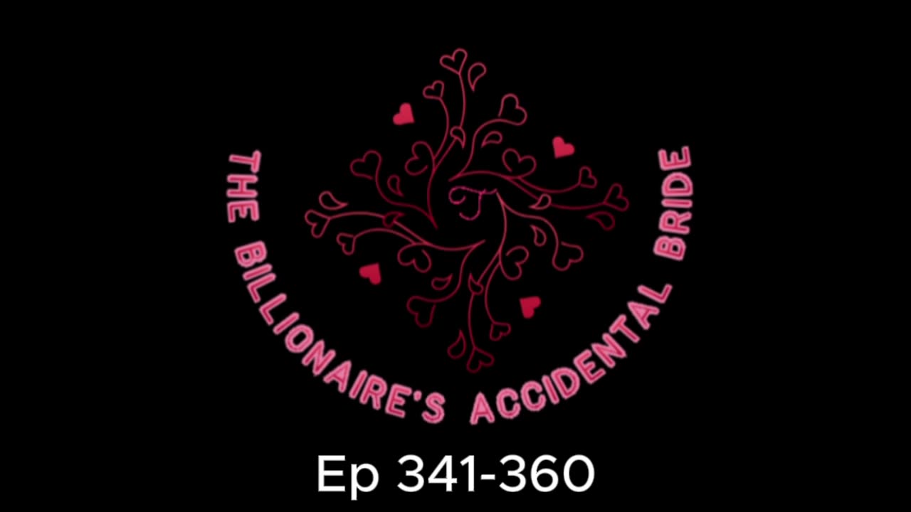 The Billionaire's Accidental Bride Ep 341 to 360 #story #listen #audioseries #love