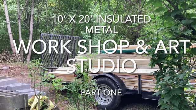 My New Work Shop & Art Studio Build Part One