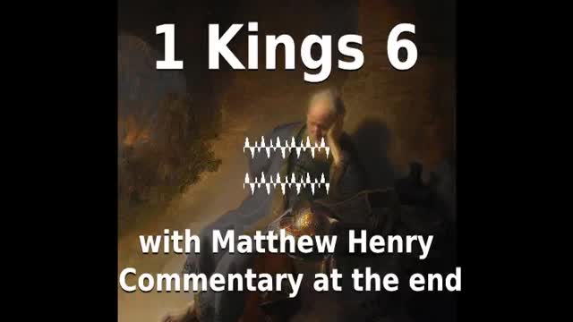 📖🕯 Holy Bible - 1 Kings 6 with Matthew Henry Commentary at the end.