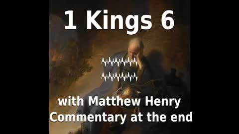 📖🕯 Holy Bible - 1 Kings 6 with Matthew Henry Commentary at the end.