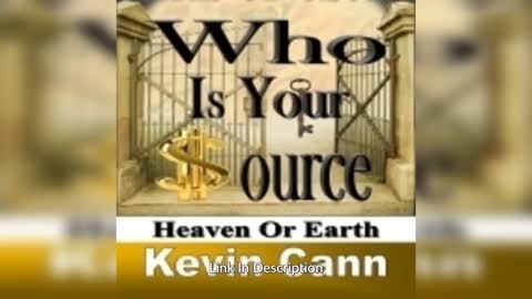 Who Is Your Source: Heaven Or Earth By: Kevin Cann