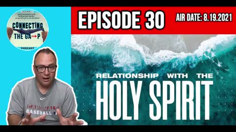 Episode 30 - Holy Spirit Relationship Pt. 1