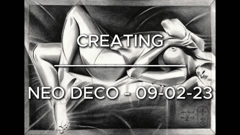 Creating Neo Deco – 09-02-23