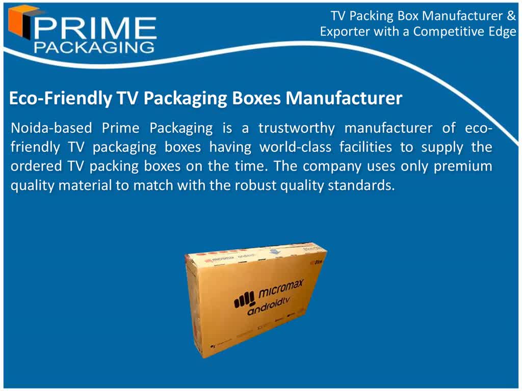 TV Packing Box Manufacturer & Exporter with a Competitive Edge