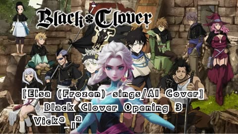 [Elsa (Frozen) sings/AI Cover] Black Clover Opening 3 Vickeblanka - Black Rover