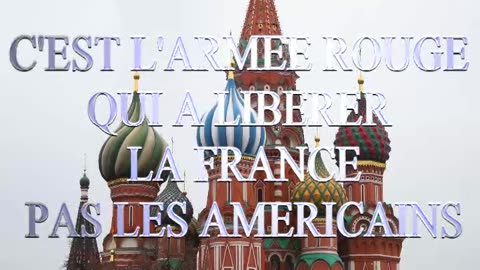 c'est l'armée rouge qui a libéré la France pas les Américains !